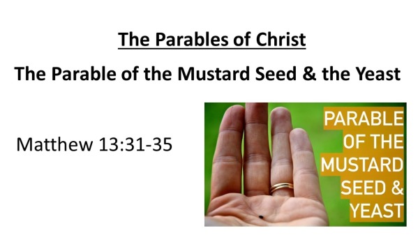 The Parable of the Mustard Seed & Yeast - Logos Sermons