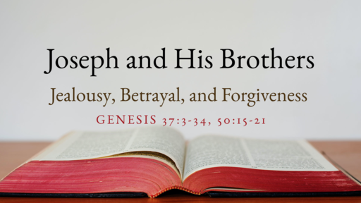 Joseph and His Brothers: Jealousy, Betrayal, and Forgiveness