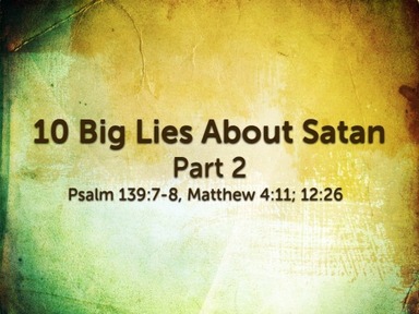 Ten Big Lies About Satan Part 2