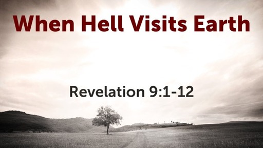 When Hell Visits Earth (Revelation 9:1-12)