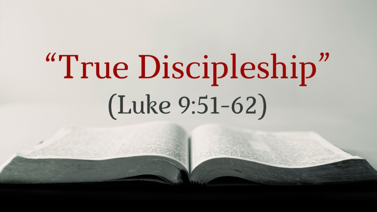 True Discipleship" (Luke 9:51-62) - Faithlife Sermons