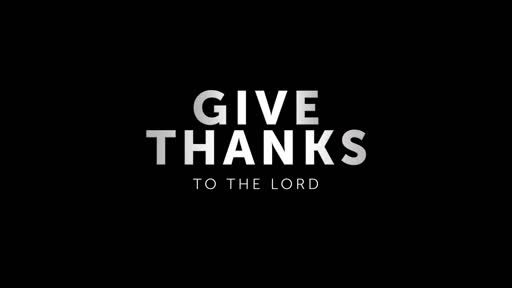 Give Thanks To The Lord