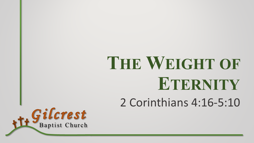 The Weight of Eternity - 2 Corinthians 4:16-5:10