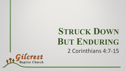 Struck Down But Enduring - 2 Corinthians 4:7-15