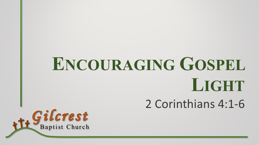 Encouraging Gospel Light - 2 Corinthians 4:1-6