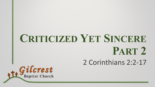 Criticized Yet Sincere Part 2 - 2 Corinthians 2:2-17