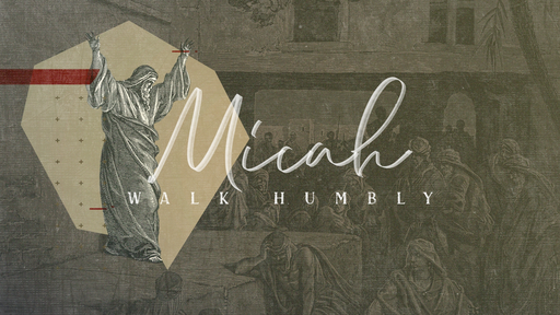 Micah Walk Humbly Part 2