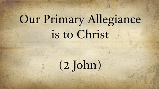 Our Primary Allegiance is to Christ