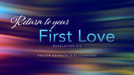Return to Your First Love Return to Your First Love