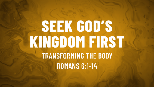October 3 - Transforming the Body/Romans 6:1-14