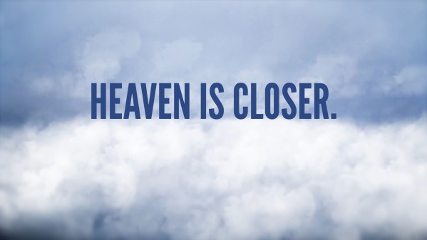 Heaven is Closer. - Logos Sermons