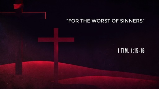 "For the Worst of Sinners"