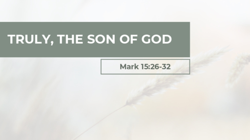 Truly, the Son of God