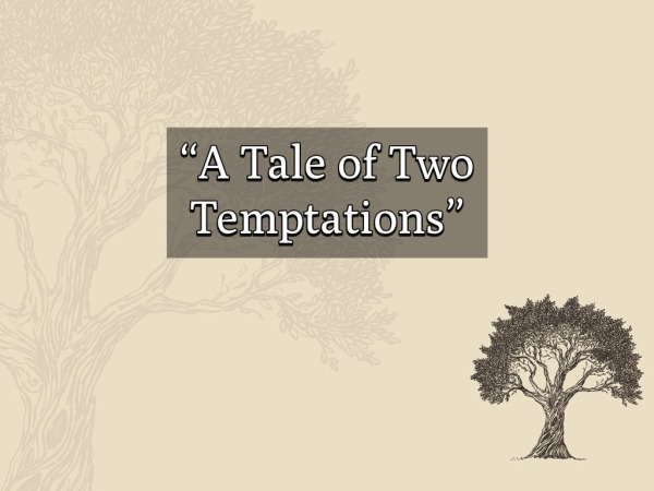 Two Temptations A Tale of Two Temptations - Logos Sermons