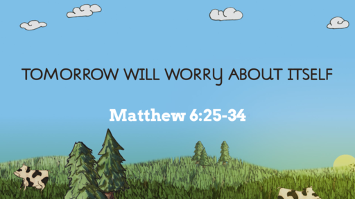 Tomorrow Will Worry About Itself