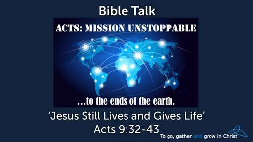 HTD - 2020-10-11 - Acts 9:32-43 - Jesus Still Lives and Gives Life!