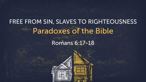Free From Sin, Slaves to Righteousness