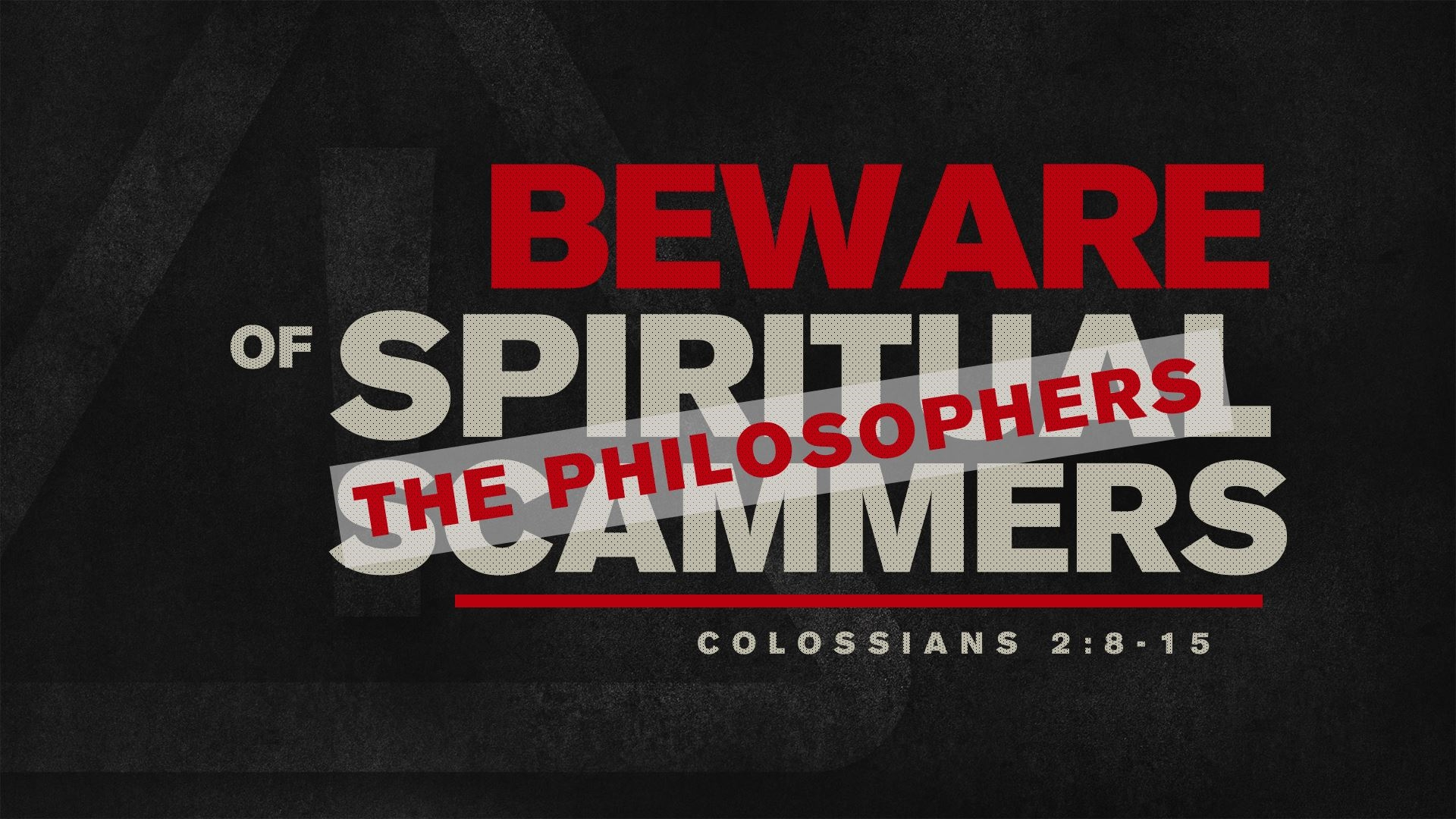 10112020 Beware of Spiritual Scammers: The Philosophers Colossians 2:8-15 - Faithlife Sermons