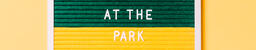 Meet Us at the Park Letter Board on Yellow Background  image 3