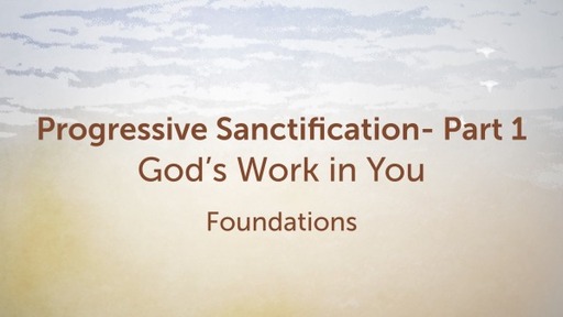 Progressive Sanctification- Part 1