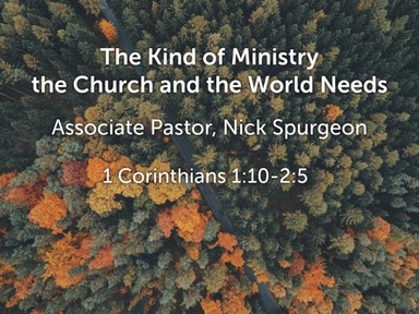 October 18, 2020 - Nick Spurgeon - 1 Corinthians 2:1-5 - The Kind of Ministry  the Church and the World Needs