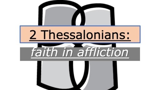 2 Thess: Faith in Affliction