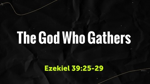The God Who Gathers