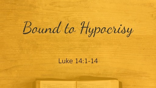 Sunday October 18th, 2020 Luke 14:1-14 Hipocrisy