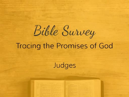 BSUR009-Bible Survey, Judges, March 8, 2017