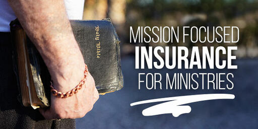 Mission-focused insurance for ministries