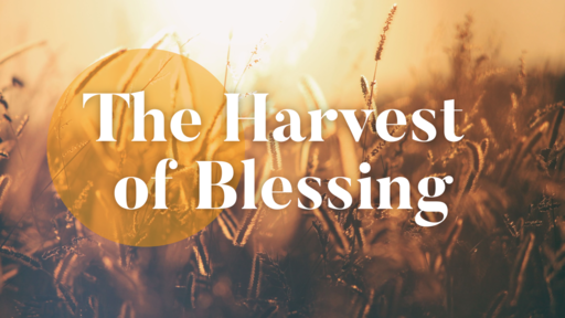 The Harvest of Blessing