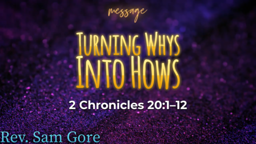 10.25.2020 - Turning Whys Into Hows - Rev. Sam Gore