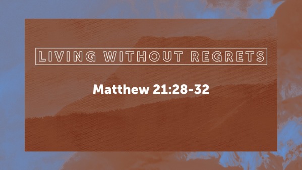 Living Without Regrets Faithlife Sermons parable-of-the-2-sons-matthew-21-28-32-youtube