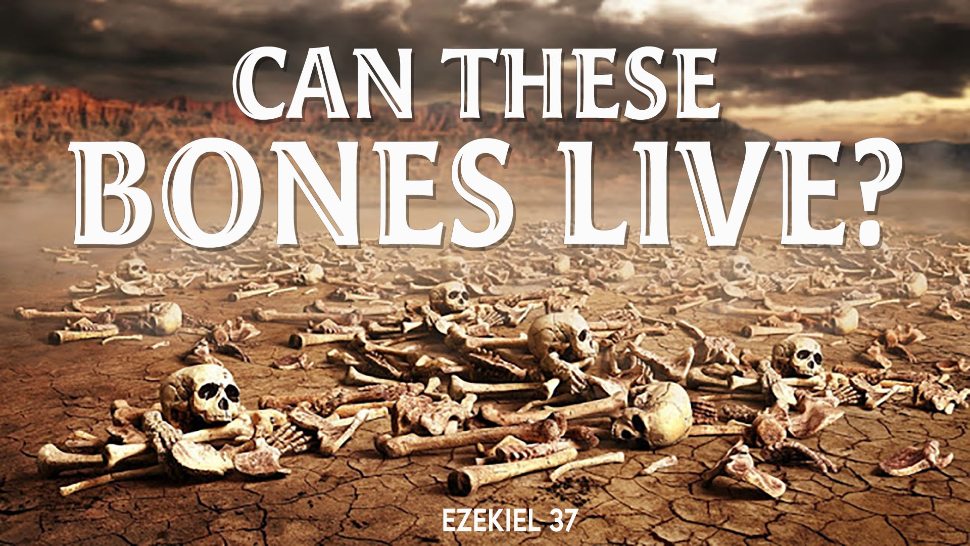 Can These Bones Live? - Logos Sermons