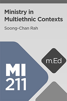 Mobile Ed: MI211 Ministry in Multiethnic Contexts (5 hour course)