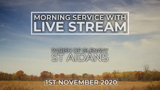Morning Worship from St Aidan's 1st November 2020 Morning Worship from St Aidan's 1st November 2020