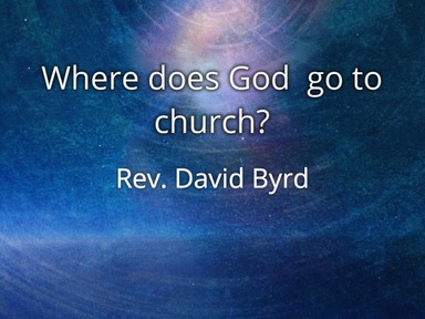 Where does God go to church?