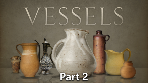 Vessels for Honor, Part 2