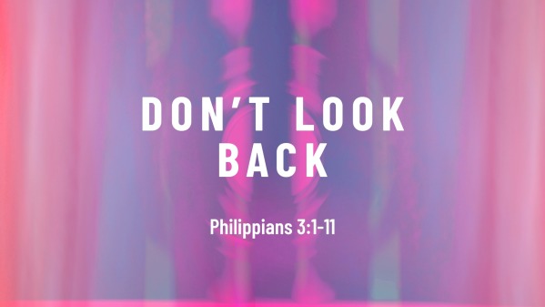 Don't Look Back - Logos Sermons