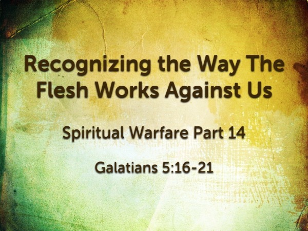 Recognizing the Way The Flesh Works Against Us - Logos Sermons