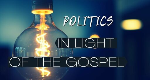 In Light of the Gospel: "Politics"
