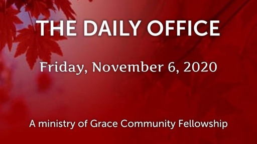 Daily Office - November 6, 2020