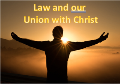 Law and our Union with Christ