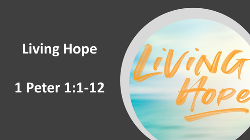 1 Peter 1:1-12 Living Hope