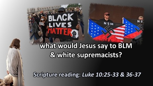 What Would Jesus Say to BLM and White Supremacists?