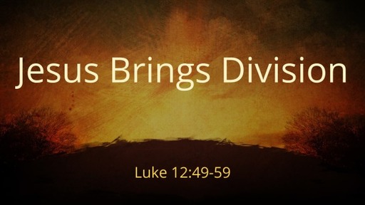 Jesus Brings Division