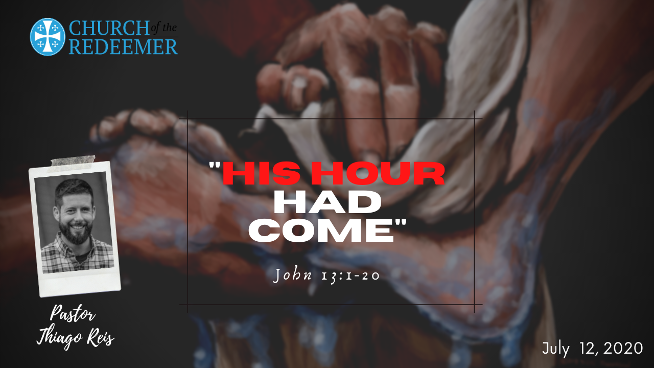 His Hour Had Come John 13 1 20 Pr Thiago Reis Logos Sermons his-hour-had-come-john-13-1-20-pr-thiago-reis-logos-sermons