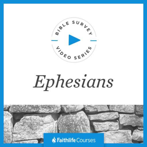 Bible Survey Video Series: Ephesians