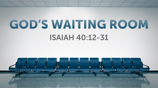 2020-05-31 Isaiah 40:12-14 God’s Waiting Room (1)