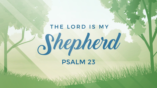 2020-04-19 Psalm 23:1 THE LORD IS MY SHEPHERD